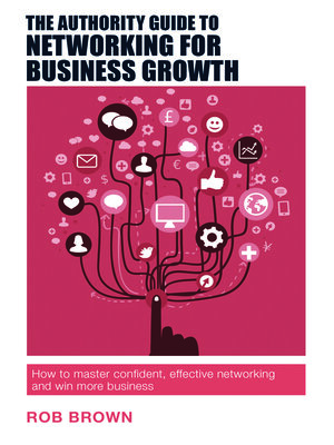 cover image of The Authority Guide to Networking for Business Growth
